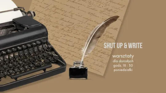 Cykliczne warsztaty pisarskie "Shut up and write"