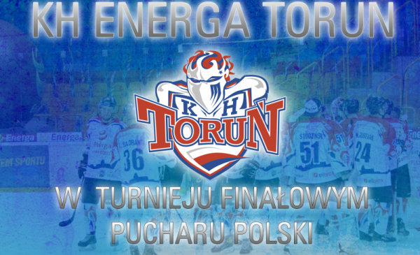 Grafika informująca o grze KH Energa Toruń w finale Pucharu Polski, pośrodku grafiki znajduje się logo klubu