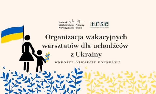 Grafika informacyjna dot. organizacji wakacyjnych warsztatów edukacyjnych dla uchodźców z Ukrainy