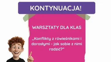 Konflikty z rówieśnikami i dorosłymi - jak sobie z nimi radzić - warsztaty