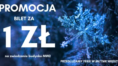  Młyn Wiedzy przedłuża ferie