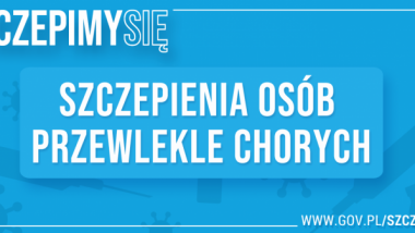 Grafika rządowa z napisem szczepienia osób przewlekle chorych